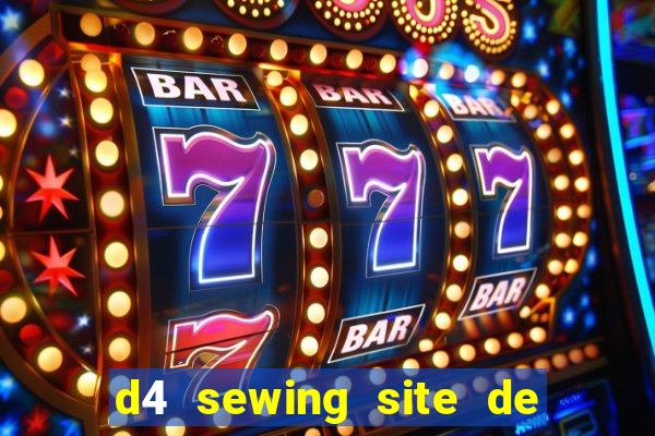 d4 sewing site de relacionamento login